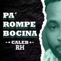 Pa’ Rompe Bocina - Single - Caleb RH