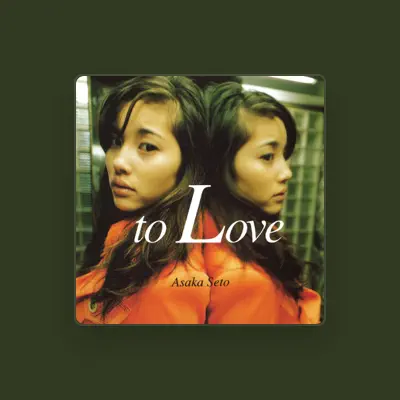 Listen to Asaka Seto, watch music videos, read bio, see tour dates & more!
