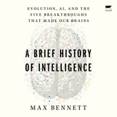 A Brief History of Intelligence - Max Bennett Cover Art