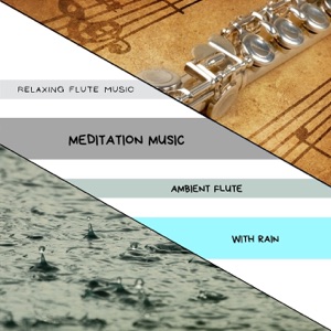 Meditation Music, Ambient Flute with Rain