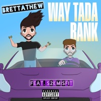 WAY TADA BANK (feat. S2kMisfit) - Single - Brettathew