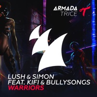 Warriors (feat. KiFi & BullySongs) - Single - Lush & Simon
