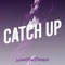 Catch Up - WoahManPhresh lyrics