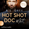 Hot Shot Doc - Matt - Handsome Heroes, Band 2 (Ungekürzt) - RS Grey