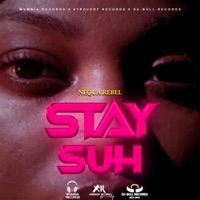 Stay Suh - Single - Nequa Rebel