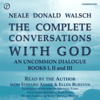 The Complete Conversations with God: An Uncommon Dialogue: Books I, II &amp; III - Neale Walsch