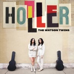 The Watson Twins - Holler