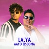 lalya Aayo Discoma - Single