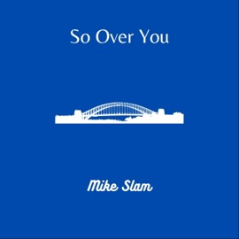 So Over You Mike Slam