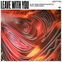 Leave with You (feat. Jaime Deraz) - Single - Elias Veer & Sebastian Mateo