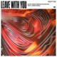 Leave with You feat Jaime Deraz Single