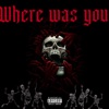 Where Was You - Single