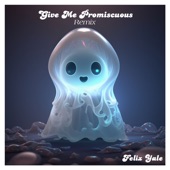 Give Me Promiscuous (feat. Felix Yale) [Remix Sped Up] artwork