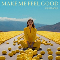 Make Me Feel Good - Single - Kicktracks