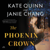 The Phoenix Crown - Kate Quinn & Janie Chang