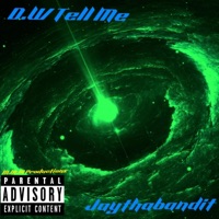 Dw Tell me - Single - JayThaBandit