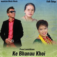 Ke Bhanau Khoi - Prem Lamichhane Magar, Devi Gharti, Ganga Gurung & Bima Kumari Dura