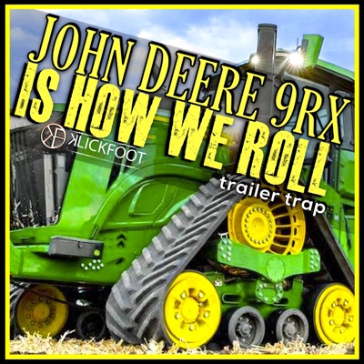 John Deere 9RX is How We Roll (Trailer Trap) - Single
