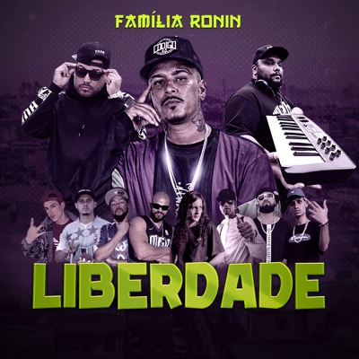Família Ronin - Liberdade (feat. ShyrakoMC, DEEAMANTTE, MINEIRO, K-Dabliw MC, Cósmica, Aliado San, Mano H & GABRIEL GDG) - EP