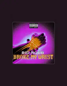 收听 BIG ROBB、观看音乐视频、阅读小传、查看巡演日期等 ！