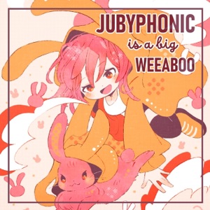 JubyPhonic Is a Weeaboo