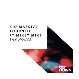 Say House (feat. Mikey Mike) - Single