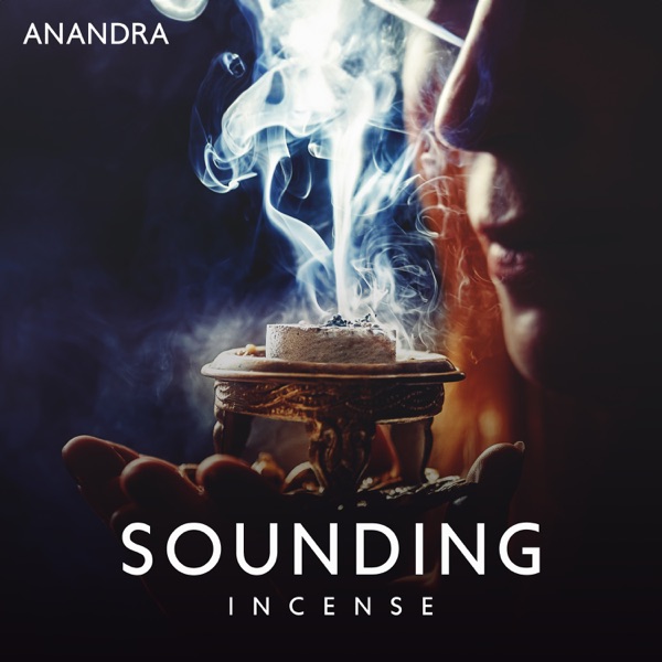 Sounding Incense: Instrumental Nature Sounds, Serenity and Balance, Meditation for Your Soul