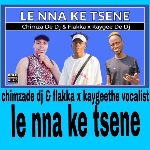 Chimza De Dj & Dr Flakka x Kaygee the Vocalist Le Nna Ke Tsene