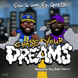 Chase Your Dreams (feat. Quese) Emac the Great