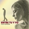 Entre Tu Y Yo