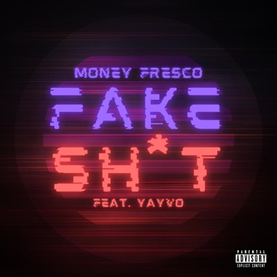 Fake Shit (feat. Yayvo) - Single
