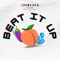 Beat It Up (feat. MamaNamedMeEvan & PM) - LouWeiVeh lyrics