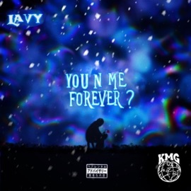 You N Me Forever? Lavy