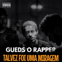 Talvez Foi uma Miragem (feat. Dj Samu aka Suguiura) - Single - Gueds o rapper