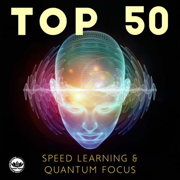 TOP 50 Speed Learning & Quantum Focus: Gamma Waves for Mindfulness, Concentration and Memory (432Hz, 963Hz, 396Hz, 417Hz, 174Hz)