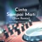 Cinta Sampai Mati (Slow Remix) - Raffa Affar & Rahmad Fauzi Rmx lyrics