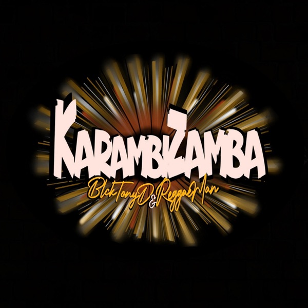 Karambizamba _ Reggaeman & BlckTonyD (ActitudMalandra).