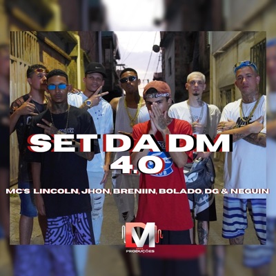 Set da DM 4.0 (feat. Mc Lincoln, Mc Jhon, Mc Breniin, Mc Bolado, Mc Dg, Mc Neguin & DJ Menor Siilva) - Single