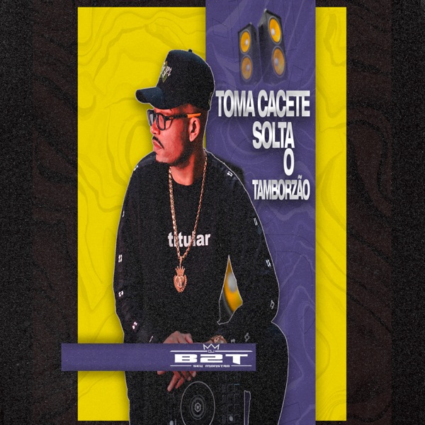 Toma Cacete (Solta o Tamborzão)