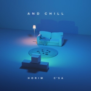 And Chill (With Horim, C'SA)