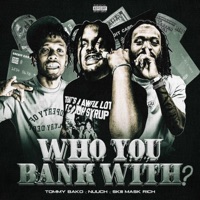 Who You Bank With? (feat. Nuuch & Skiii Mask Rich) - Single - Tommy Bako