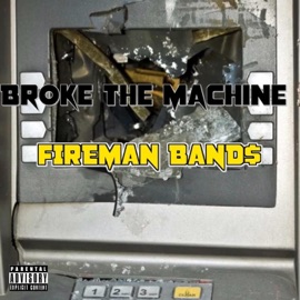 Broke the Machine Fireman Band$