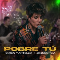 Pobre Tú (En Vivo) - Single - Karen Martello & JKEscorcia