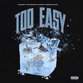 Too Easy (feat. Jacquees & DeeQuincy Gates) FYB, C-Trillionaire & DC DaVinci