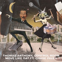 Move Like Dat (feat. CHASE PAVES) - Single - Thomas Anthony & Control Room