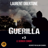 Le dernier combat: Guerilla 3 - Laurent Obertone