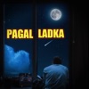 Pagal Ladka - Single