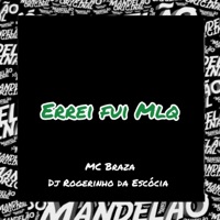 Errei Fui Mlq - Single - Dj Rogerinho Da Escócia & MC BRAZA