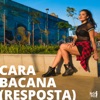 Cara Bacana (Resposta) [feat. Lary] - Single