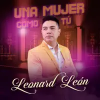 Una Mujer Como Tú — Leonard León
